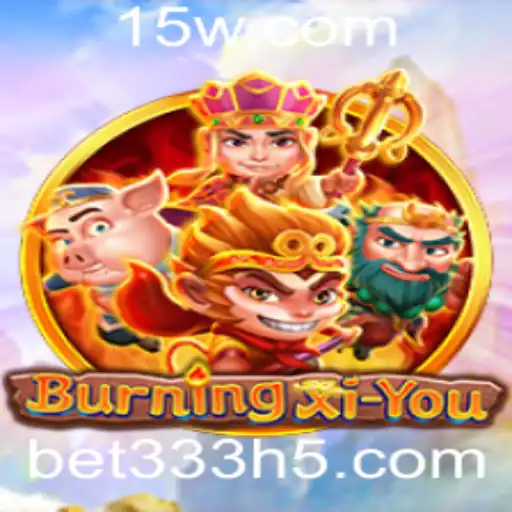 Descubra a Emoção do Jogo BurningXiYou com bet333